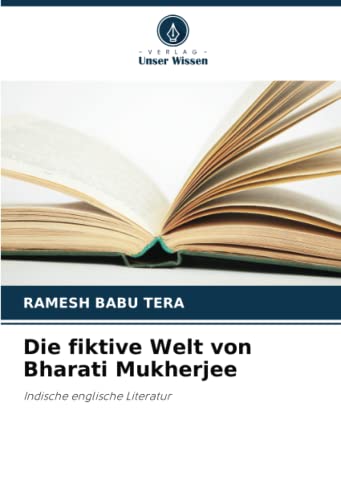 Die fiktive Welt von Bharati Mukherjee: Indische englische Literatur