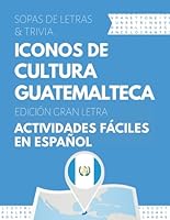 Iconos de Guatemala – Sopa de Letras y Trivia en Gran Letra: Sopa de letras y trivia cultural sobre héroes, artistas y deportistas de Guatemala (Spanish Edition) B0G4VLV3RH Book Cover