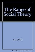 The Range of Social Theory: a Survey of the Development, Literature, Tendencies and Fundamental Problems of the Social Sciences B000RV0HT6 Book Cover