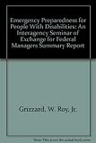 Emergency Preparedness for People With Disabilities: An Interagency Seminar of Exchange for Federal Managers Summary Report