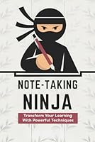 Note-Taking Ninja: Transform Your Learning with Powerful Techniques B0F5MLZVWC Book Cover