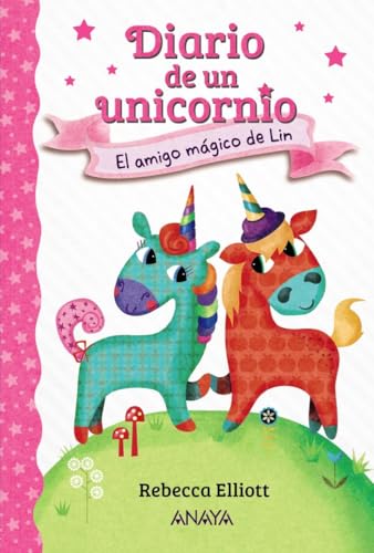 Diario de un unicornio 1. El amigo mágico de Lin (LITERATURA INFANTIL - Diario de un unicornio)