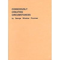 Consciously Creating Circumstance (Paperback) B003OKFED6 Book Cover