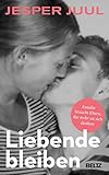  Liebende bleiben: Familie braucht Eltern, die mehr an sich denken
