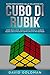 Guida per Bambini alla Soluzione del Cubo di Rubik: Come Risolvere Passo dopo Passo il Cubo di Rubik con Istruzioni Semplificate per Bambini (Italiano/ Italian Book)