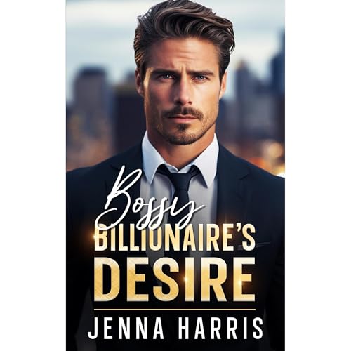 Bossy Billionaire's Desire by Jenna Harris episode artwork