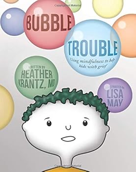 Paperback Bubble Trouble: Using mindfulness to help kids with grief Book