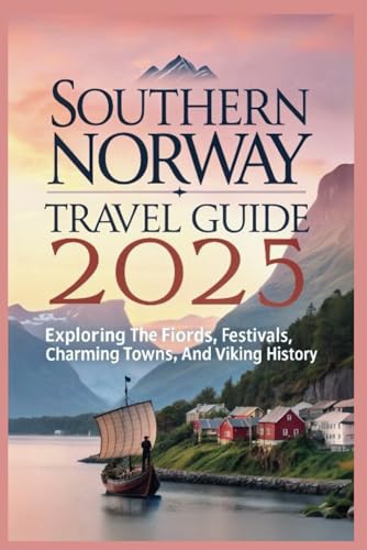 Southern Norway Travel Guide 2025: Exploring the Fiords, Festivals, Charming Towns, and Viking History.