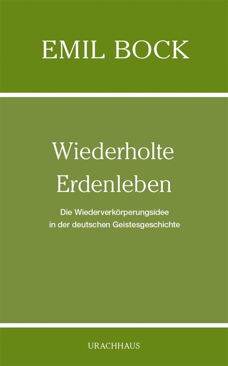 Wiederholte Erdenleben: Die Wiederverkörperungsidee in der deutschen Geistesgeschichte