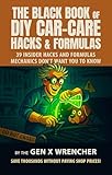 THE BLACK BOOK OF DIY CAR-CARE HACKS & FORMULAS : 39 INSIDER HACKS AND FORMULAS MECHANICS DON’T WANT YOU TO KNOW