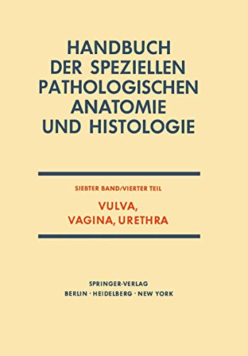 Vulva, Vagina, Urethra (Handbuch der speziellen pathologischen Anatomie und Histologie, 7 / 4)