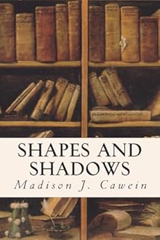 Shapes and Shadows Poems (Classic Reprint)