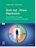 Burn-out – Stress – Depression: Interdisziplinäre Strategien für Ärzte, Therapeuten und Coachs (Elsevier Essentials)