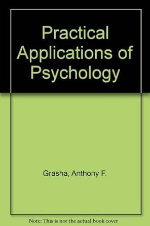 Practical applications of psychology: Grasha, Anthony F: 9780316324083 ...