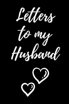 Letters to my Husband Undated Lined Journal to Write in | Keepsake Notebook Book Gift | For Anniversaries, Bridal Showers, Valentines Day | 6" x 9" | 100 pages | Black + White Heart Design Love