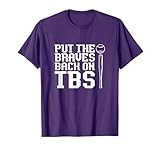 Funny Baseball Saying Humor Put The Braves Back On TBS T-Shirt