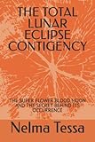 lunar eclipse 2019 canada  THE TOTAL LUNAR ECLIPSE CONTIGENCY: THE SUPER FLOWER BLOOD MOON AND THE SECRET BEHIND ITS OCCURRENCE