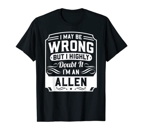 Puedo estar equivocado, pero dudo mucho - Soy un Allen - Divertido Camiseta