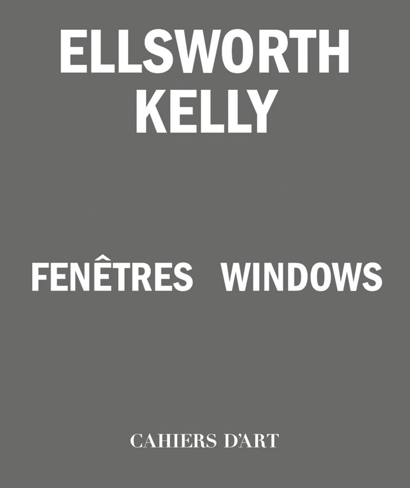 Ellsworth Kelly : Fenêtres catalogue d'art prestigieux de l'abstraction géométrique américaine