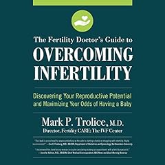 The Fertility Doctor's Guide to Overcoming Infertility Audiolibro Por Mark P. Trolice M.D. M.D. M.D. arte de portada
