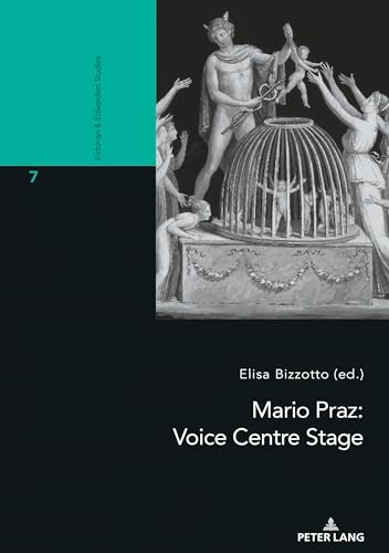 Mario Praz: Voice Centre Stage (Victorian and Edwardian Studies)