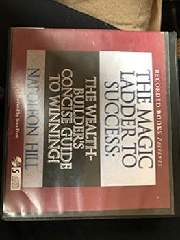 The Magic Ladder To Success: The Wealth Builder's Concise Guide to Winning!