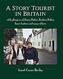 A Story Tourist In Britain: With glimpses of Harry Potter, Jane Austen, Anne Perry, Elton John and much more