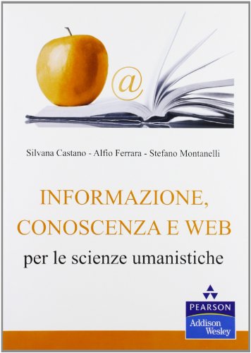 Informazione, conoscenza e Web per le scienze umanistiche Informazione, conoscenza e Web per le scienze umanistiche