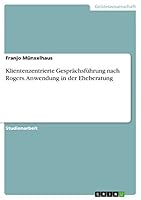 Klientenzentrierte Gespr�chsf�hrung nach Rogers. Anwendung in der Eheberatung 3668096392 Book Cover