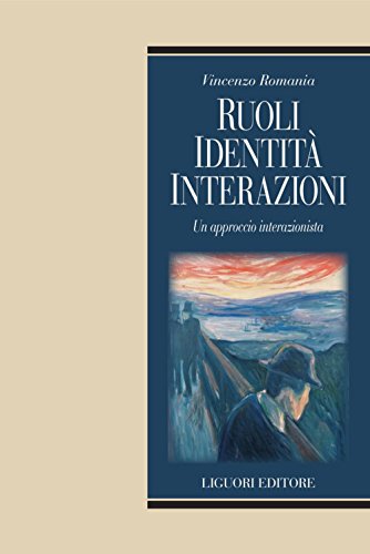 Ruoli, identità, interazioni: Un approccio interazionista (Relazioni Vol. 14) (Italian Edition) von [Romania Vincenzo]
