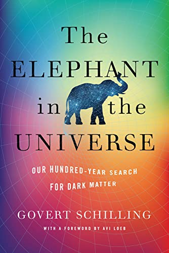 The Elephant in the Universe: Our Hundred-Year Search for Dark Matter