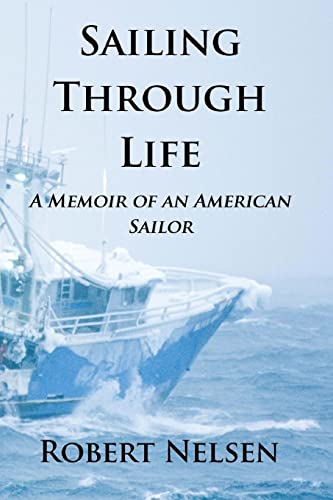 Sailing Through Life: A Memoir Of An American Sailor