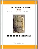 Introduction to the I Ching (An Overview of the Book of Changes for Beginners)
