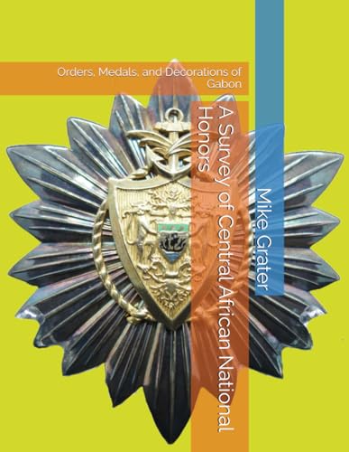 A Survey of Central African National Honors: Orders, Medals, and Decorations of Gabon