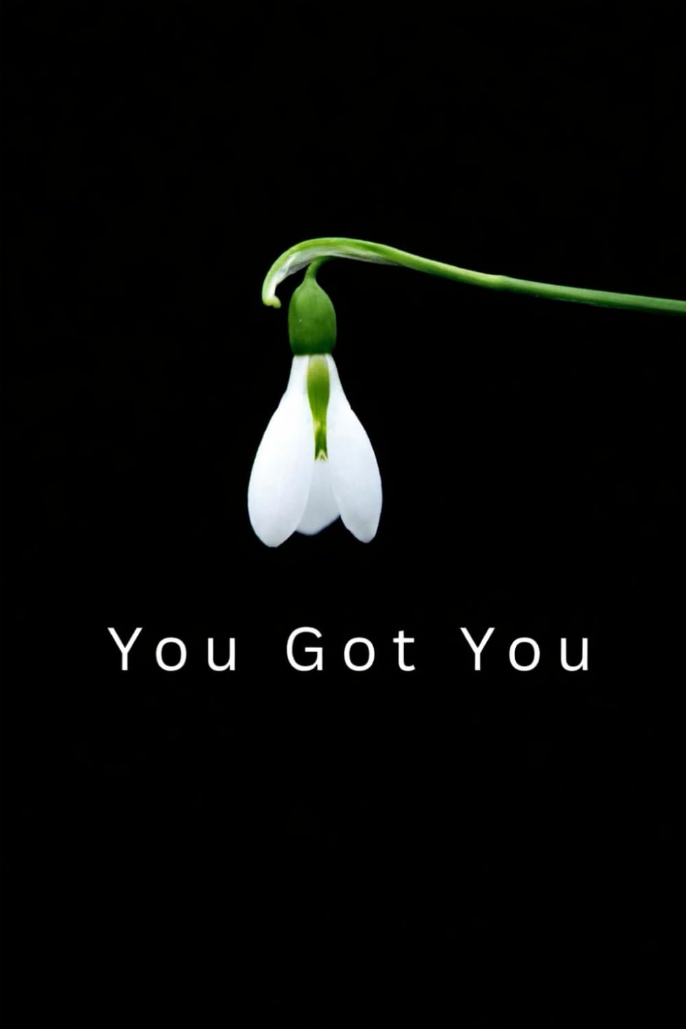You Got You