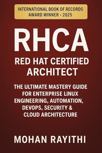 RHCA – Red Hat Certified Architect: The Ultimate Mastery Guide for Enterprise Linux Engineering, Automation, DevOps, Security & Cloud Architecture