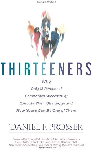 Thirteeners: Why Only 13 Percent of Companies Successfully Execute Their Strategy--and How Yours Can Be One of Them Hardcover – March 3, 2015