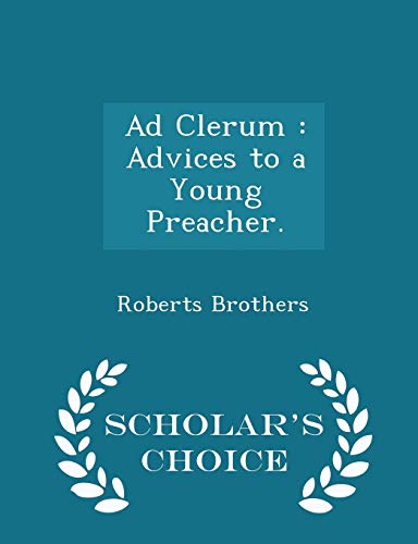 Ad Clerum: Advices to a Young Preacher. - Schol... 1296462404 Book Cover