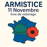 11 novembre 2019 commemoration  Armistice 11 Novembre – Livre de coloriage: Mémorial, Paix & Souvenir: Coloriages éducatifs inspirés de monuments, coquelicots, soldats & symboles de paix.