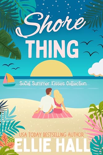 Shore Thing: Sweet Small Town Beach Reads (SoCal Summer Kisses)