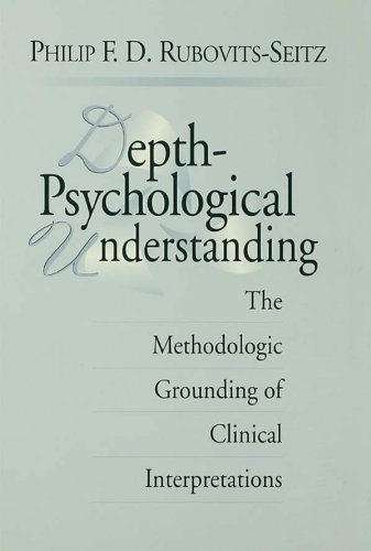 Depth-Psychological Understanding: The Methodologic Grounding of Clinical Interpretations      1st Edition, Kindle Edition