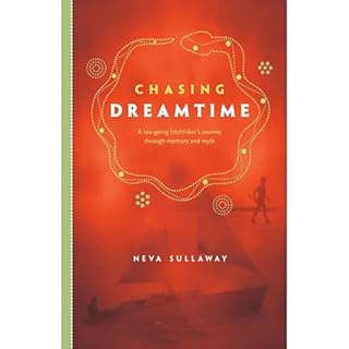 Chasing Dreamtime: A Sea-Going Hitchhiker's Journey Through Memory and Myth Audiolibro Por Neva Sullaway arte de portada