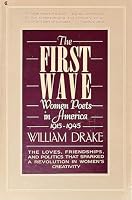 The First Wave: Women Poets in America, 1915-1945 0025334905 Book Cover