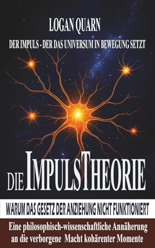 Die Impulstheorie: Warum das Gesetz der Anziehung nicht funktioniert