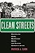 Clean Streets: Controlling Crime, Maintaining Order, and Building Community Activism (New Perspectives in Crime, Deviance, and Law)