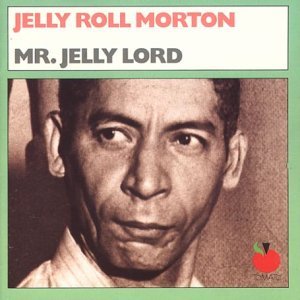 Jelly Roll Morton - Mr. Jelly Lord by Jelly Roll Morton