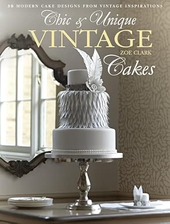 Chic & Unique Vintage Dress Cake: 30 modern cake designs from vintage inspirations-Wow! eBook
