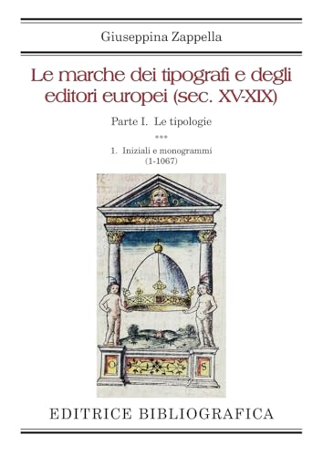 Le marche dei tipografi e degli editori europei (sec. XV-XIX): 1. Iniziali e monogrammi (Italian Edition)