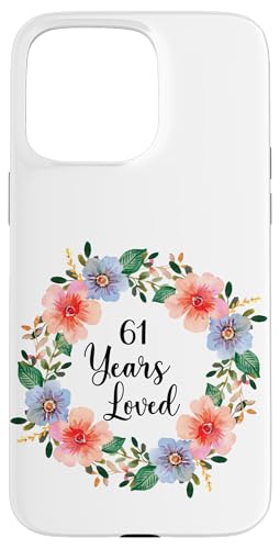 61 Years Loved 61th Birthday Floral 61 Years Loved for Women X}zP[X iPhone 15 Pro Max p