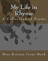 My Life in Rhyme: A Collection of Poems 1452837740 Book Cover